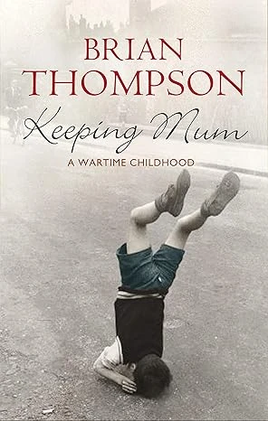 Keeping Mum: A Wartime Childhood